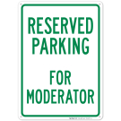 Parking Reserved For Moderator Sign Parking Reserved For Moderator Sign