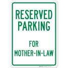 Parking Reserved For Mother-In-Law Sign Parking Reserved For Mother-In-Law Sign