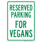 Parking Reserved For Vegans Sign Parking Reserved For Vegans Sign