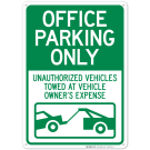 Office Parking Only Unauthorized Vehicles Towed At Vehicle Owner's Expense With Graphic Sign Office Parking Only Unauthorized Vehicles Towed At Vehicle Owner's Expense With Graphic Sign