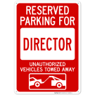 Reserved Parking For Director Unauthorized Vehicles Towed Away With Graphic Sign Reserved Parking For Director Unauthorized Vehicles Towed Away With Graphic Sign