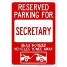 Reserved Parking For Secretary Unauthorized Vehicles Towed Away Sign Reserved Parking For Secretary Unauthorized Vehicles Towed Away Sign