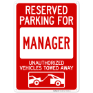 Reserved Parking For Manager Unauthorized Vehicles Towed Away Sign Reserved Parking For Manager Unauthorized Vehicles Towed Away Sign