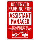 Reserved Parking For Assistant Manager Unauthorized Vehicles Towed Away With Graphic Sign Reserved Parking For Assistant Manager Unauthorized Vehicles Towed Away With Graphic Sign