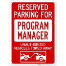 Reserved Parking For Program Manager Unauthorized Vehicles Towed Away Sign Reserved Parking For Program Manager Unauthorized Vehicles Towed Away Sign