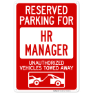 Reserved Parking For Hr Manager Unauthorized Vehicles Towed Away With Graphic Sign Reserved Parking For Hr Manager Unauthorized Vehicles Towed Away With Graphic Sign