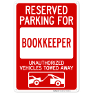 Reserved Parking For Bookkeeper Unauthorized Vehicles Towed Away Sign Reserved Parking For Bookkeeper Unauthorized Vehicles Towed Away Sign