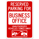 Reserved Parking For Business Office Unauthorized Vehicles Towed Away With Graphic Sign Reserved Parking For Business Office Unauthorized Vehicles Towed Away With Graphic Sign