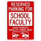 Reserved Parking For School Faculty Unauthorized Vehicles Towed Away With Graphic Sign Reserved Parking For School Faculty Unauthorized Vehicles Towed Away With Graphic Sign