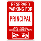 Reserved Parking For Principal Unauthorized Vehicles Towed Away Sign Reserved Parking For Principal Unauthorized Vehicles Towed Away Sign