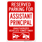 Reserved Parking For Assistant Principal Unauthorized Vehicles Towed Away Sign Reserved Parking For Assistant Principal Unauthorized Vehicles Towed Away Sign