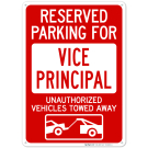 Reserved Parking For Vice Principal Unauthorized Vehicles Towed Away With Graphic Sign Reserved Parking For Vice Principal Unauthorized Vehicles Towed Away With Graphic Sign