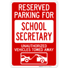 Reserved Parking For School Secretary Unauthorized Vehicles Towed Away Sign Reserved Parking For School Secretary Unauthorized Vehicles Towed Away Sign
