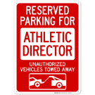 Reserved Parking For Athletic Director Unauthorized Vehicles Towed Away Sign Reserved Parking For Athletic Director Unauthorized Vehicles Towed Away Sign