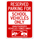 Reserved Parking For School Vehicles Only Unauthorized Vehicles Towed Away Sign Reserved Parking For School Vehicles Only Unauthorized Vehicles Towed Away Sign