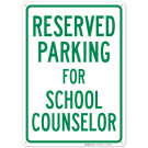 Parking Reserved For School Counselor Sign Parking Reserved For School Counselor Sign