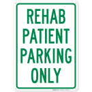 Rehab Patient Parking Only Sign Rehab Patient Parking Only Sign