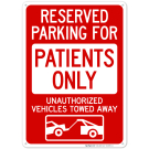 Reserved Parking For Patients Only Unauthorized Vehicles Towed Away Sign Reserved Parking For Patients Only Unauthorized Vehicles Towed Away Sign