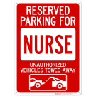 Reserved Parking For Nurse Unauthorized Vehicles Towed Away With Graphic Sign Reserved Parking For Nurse Unauthorized Vehicles Towed Away With Graphic Sign