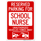Reserved Parking For School Nurse Unauthorized Vehicles Towed Away Sign Reserved Parking For School Nurse Unauthorized Vehicles Towed Away Sign