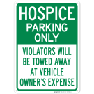 Hospice Parking Only Violators Will Be Towed Sign Hospice Parking Only Violators Will Be Towed Sign