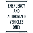 Emergency And Authorized Vehicles Only Sign Emergency And Authorized Vehicles Only Sign