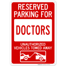 Reserved Parking For Doctors Unauthorized Vehicles Towed Away Sign Reserved Parking For Doctors Unauthorized Vehicles Towed Away Sign