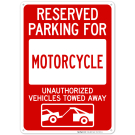 Reserved Parking For Motorcycle Unauthorized Vehicles Towed Away Sign Reserved Parking For Motorcycle Unauthorized Vehicles Towed Away Sign