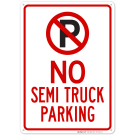 No Semi Truck Parking With Symbol Sign No Semi Truck Parking With Symbol Sign