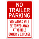 No Trailer Parking Violators Will Be Towed Away At Vehicle Owner's Expense Sign No Trailer Parking Violators Will Be Towed Away At Vehicle Owner's Expense Sign