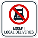 Except Local Deliveries With No Truck Graphic Sign Except Local Deliveries With No Truck Graphic Sign