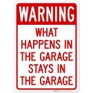 Warning What Happens In The Garage Stays In The Garage Sign Warning What Happens In The Garage Stays In The Garage Sign