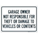 Garage Owner Not Responsible For Theft Or Damage To Vehicles Or Contents Sign Garage Owner Not Responsible For Theft Or Damage To Vehicles Or Contents Sign