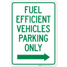 Fuel Efficient Vehicle Parking Only With Right Arrow Sign Fuel Efficient Vehicle Parking Only With Right Arrow Sign