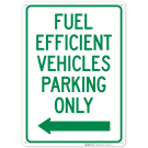 Fuel Efficient Vehicle Parking Only With Left Arrow Sign Fuel Efficient Vehicle Parking Only With Left Arrow Sign