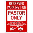 Reserved Parking For Pastor Only Unauthorized Vehicles Towed Away Sign Reserved Parking For Pastor Only Unauthorized Vehicles Towed Away Sign