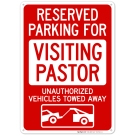 Reserved Parking For Visiting Pastor Unauthorized Vehicles Towed Away Sign Reserved Parking For Visiting Pastor Unauthorized Vehicles Towed Away Sign