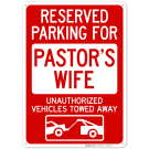 Reserved Parking For Pastor's Wife Unauthorized Vehicles Towed Away Sign Reserved Parking For Pastor's Wife Unauthorized Vehicles Towed Away Sign
