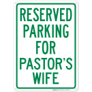 Parking Reserved For Pastor's Wife Sign Parking Reserved For Pastor's Wife Sign