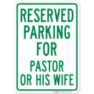 Reserved Parking For Pastor Or His Wife Sign Reserved Parking For Pastor Or His Wife Sign
