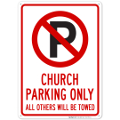 Church Parking Only All Others Will Be Towed With No Parking Symbol Sign Church Parking Only All Others Will Be Towed With No Parking Symbol Sign
