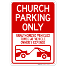 Church Parking Only Unauthorized Vehicles Towed At Vehicle Owner's Expense Sign Church Parking Only Unauthorized Vehicles Towed At Vehicle Owner's Expense Sign