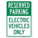 Reserved Parking Electric Vehicles Only Sign, (SI-67846) Reserved Parking Electric Vehicles Only Sign, (SI-67846)