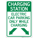 Charging Station Electric Car Parking Only While Charging With Left And Right Down Pointing Arrows Sign Charging Station Electric Car Parking Only While Charging With Left And Right Down Pointing Arrows Sign