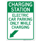 Charging Station Electric Car Parking Only While Charging With Left Down Arrow Sign Charging Station Electric Car Parking Only While Charging With Left Down Arrow Sign