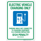 Parking While Not Connected To Charging Equipment Is A Parking Infraction $124 Penalty With Graphic Sign Parking While Not Connected To Charging Equipment Is A Parking Infraction $124 Penalty With Graphic Sign