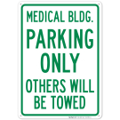 Medical Bldg Parking Only All Others Will Be Towed Sign Medical Bldg Parking Only All Others Will Be Towed Sign
