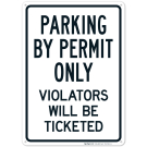 Parking By Permit Only Violators Will Be Ticketed Sign Parking By Permit Only Violators Will Be Ticketed Sign