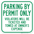 Parking By Permit Only Violators Will Be Ticketed And Towed At Owner's Expense Sign Parking By Permit Only Violators Will Be Ticketed And Towed At Owner's Expense Sign