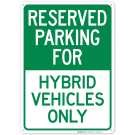 Reserved Parking For Hybrid Vehicles Only Sign Reserved Parking For Hybrid Vehicles Only Sign